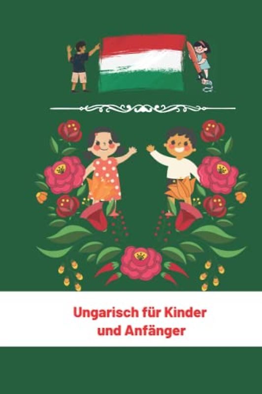 Ungarisch für Kinder und Anfänger: Ungarische Sprache Und Kultur (Meine Ersten Worte) 6x9 in