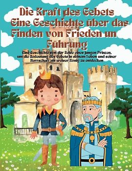 Die Kraft des Gebets: Eine Geschichte, Frieden und Führung zu finden: Eine Geschichte von der Reise eines jungen Prinzen, um die Bedeutung des Gebets ... zu entdecken (Ramadan-Bücher für Kinder (de))
