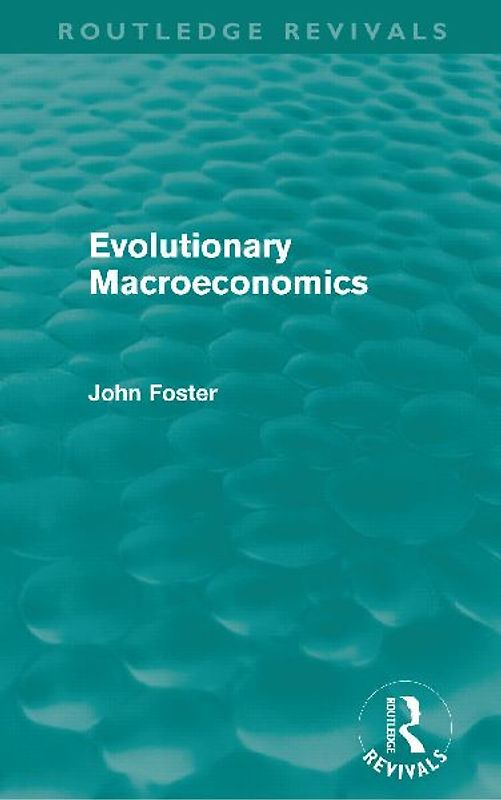 Evolutionary Macroeconomics (Routledge Revivals)