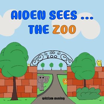 Aiden Sees ... The ZOO: A Personalized and Interactive Children’s Picture Book that Encourages Naming Animals, Making Sounds and Waving.