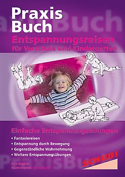 Praxisbuch Entspannungsreisen / Entspannungsreisen für Vorschule und Kindergarten