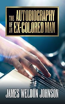 The Autobiography of an Ex-Colored Man