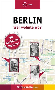 Berlin – Wer wohnte wo?