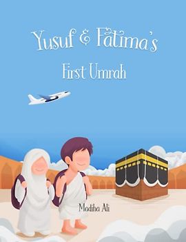 Yusuf and Fatima's First Umrah: Bedtime Stories for Muslim Children | Islamic Storybook