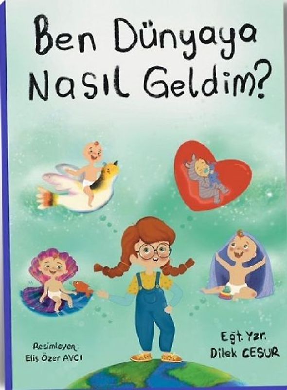 Ben Dünyaya Nasil Geldim