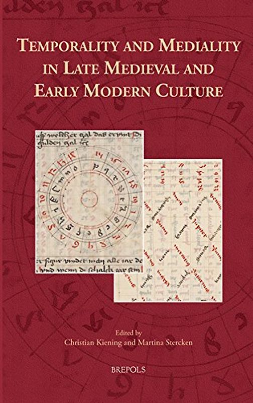 Temporality and Mediality in Late Medieval and Early Modern Culture (Cursor Mundi, 32, Band 32)
