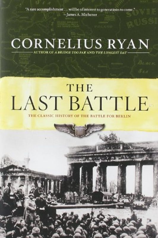Last Battle: The Classic History of the Battle for Berlin - Ryan, Cornelius