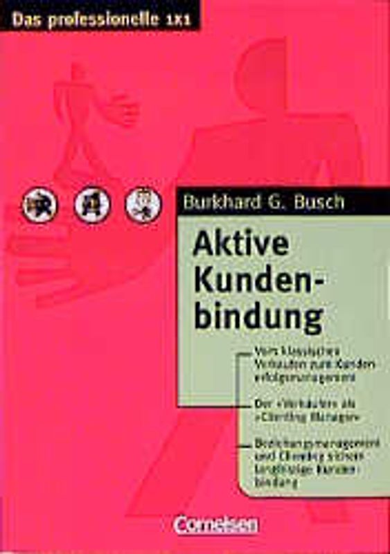 Das professionelle 1 x 1 / Aktive Kundenbindung