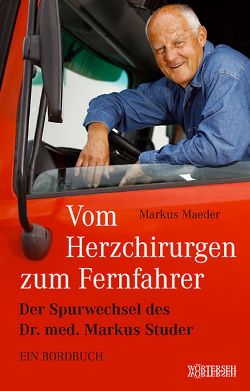 Vom Herzchirurgen zum Fernfahrer