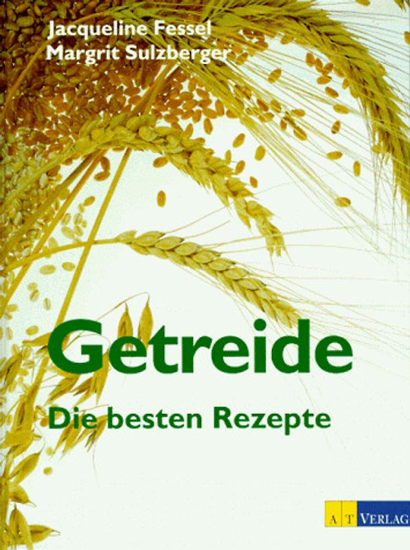 Getreide. Die besten Rezepte