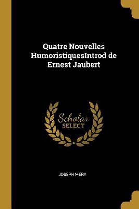 Quatre Nouvelles HumoristiquesIntrod de Ernest Jaubert