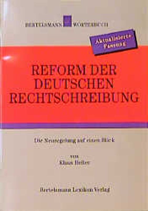 Reform der deutschen Rechtschreibung. Die Neuregelungen auf einen Blick