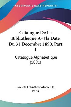 Catalogue De La Bibliotheque A la Date Du 31 Decembre 1890, Part 1