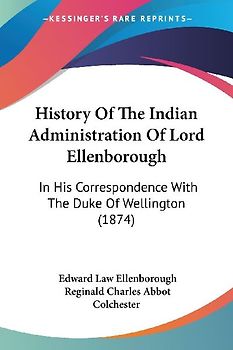 History Of The Indian Administration Of Lord Ellenborough