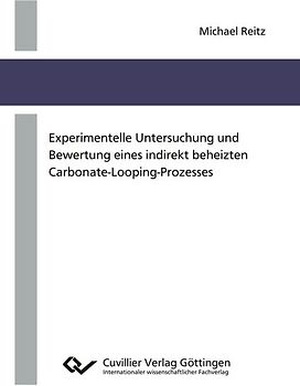 Experimentelle Untersuchung und Bewertung eines indirekt beheizten Carbonate-Looping-Prozesses