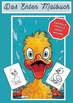 Das Enten Malbuch - Ausmalbuch mit süßen Entenbildern - ab 3 Jahren - 30 verschiedene Bilder zum Ausmalen: Jedes Entenbild ist einzigartig um die ... - Ideales Geschenk für Jungen und Mädchen