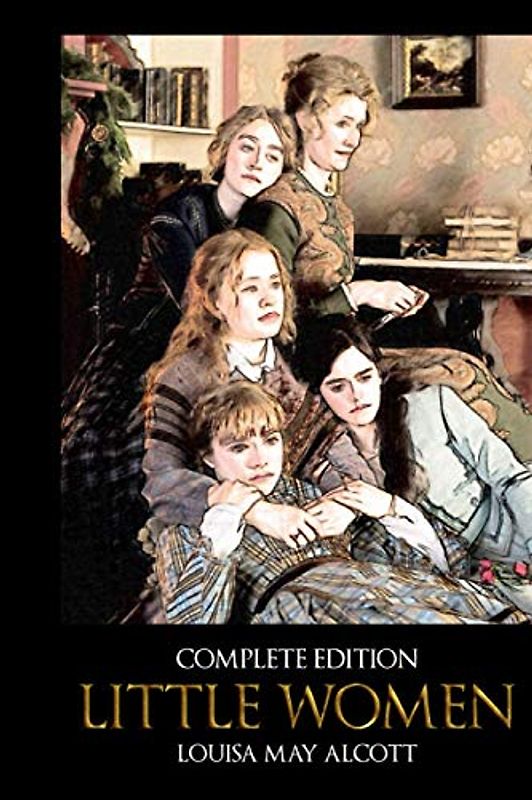 Complete Edition Little Women: Including Part I Little Women & Part II Good Wives With 80 Original Illustrations