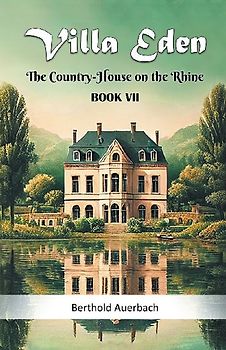 Villa Eden The Country-House on the Rhine Book VII