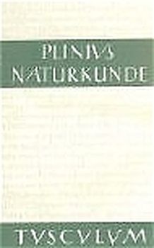 Naturkunde /Naturalis Historia - ohne Registerband. Lat. /Dt. / Buch 36: Die Steine