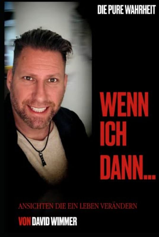 Wenn ich dann...: Ansichten die ein Leben verändern