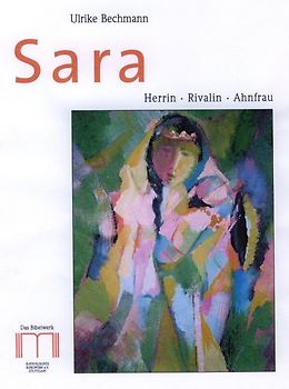 Sara. Herrin, Rivalin, Ahnfrau