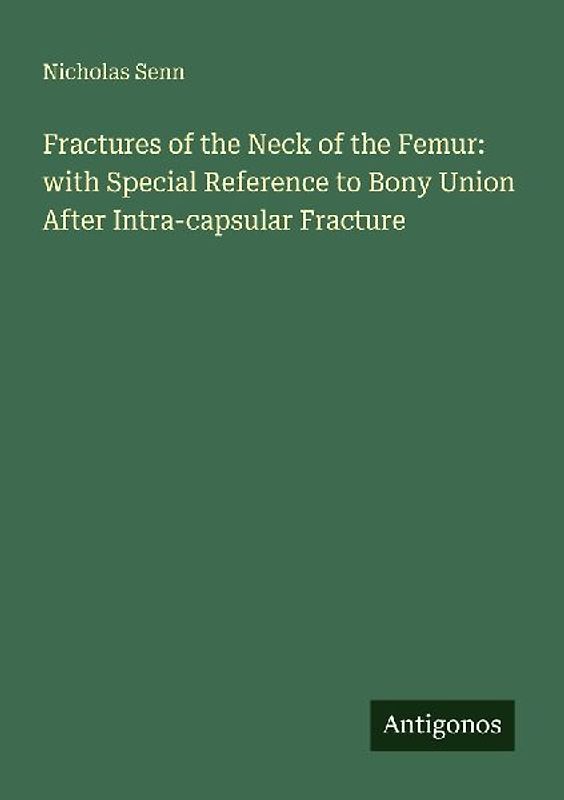 Fractures of the Neck of the Femur: with Special Reference to Bony Union After Intra-capsular Fracture