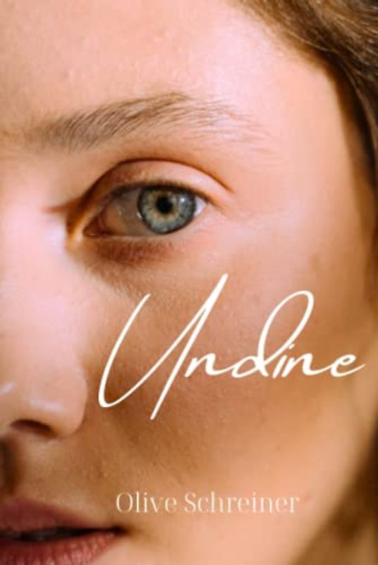 Undine: Olive Schreiner's Semi-Autobiographical Novel Preceding 'The Story of an African Farm'