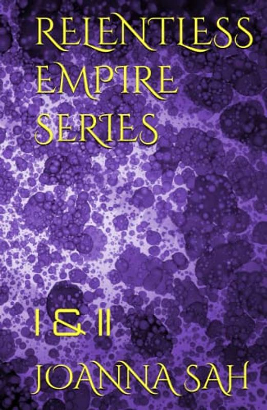 RELENTLESS EMPIRE SERIES: I & II