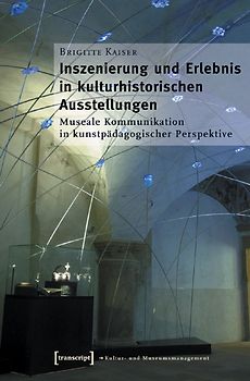 Inszenierung und Erlebnis in kulturhistorischen Ausstellungen