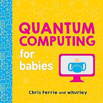 Quantum Computing for Babies: 0 (Baby University)
