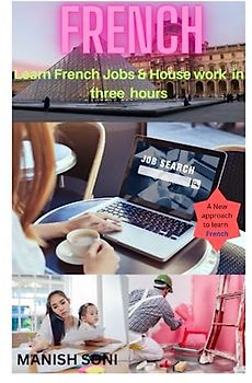 Learn French Jobs & House Work In three hours: Learn French Jobs & House Work from English & Hindi