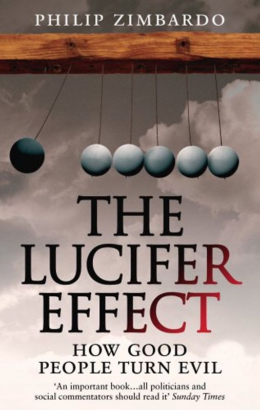 The Lucifer Effect: How Good People Turn Evil - Philip G. Zimbardo