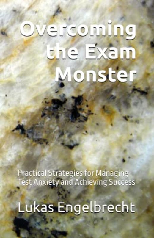 Overcoming the Exam Monster: Practical Strategies for Managing Test Anxiety and Achieving Success