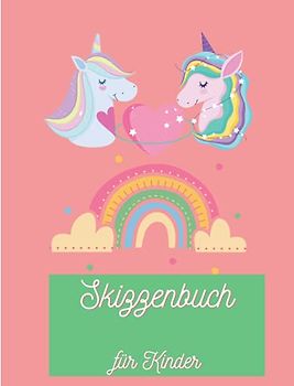 Skizzenbuch für Kinder: Erstaunliches Einhorn-Skizzenbuch mit leerem Papier zum Zeichnen, Kritzeln, Scribbeln oder Skizzieren | Kunst-Skizzenbuch für Kinder im Alter von 4-12 Jahren