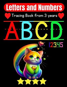 Letters and Numbers Tracing Book from 3 years: Learning To Trace Letters and Numbers Numbers, Letters Easy to Trace, Write, Color, and Learn Alphabet workbook for kindergarten to 1st grade