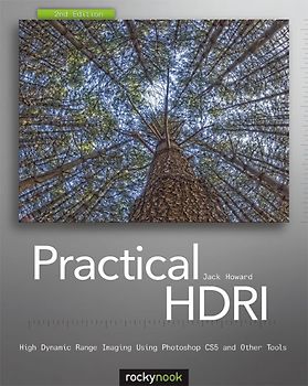 Practical HDRI. High Dynamic Range Imaging Using Photoshop CS5 and Other Tools