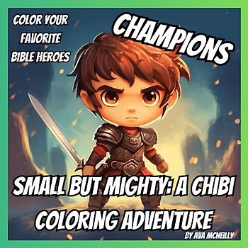 Small But Mighty: A Chibi Coloring Adventure: Champions