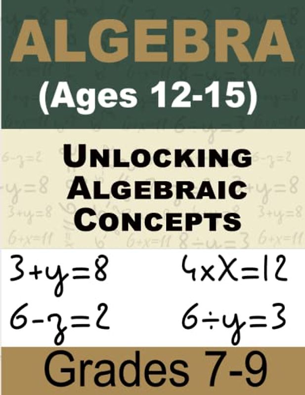 Algebraic Explorations Math For Kids: Interactive Math Workbook for Grades 7-9 (Ages 12-15)