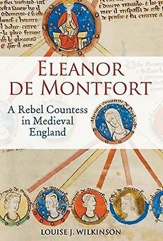 Eleanor de Montfort: A Rebel Countess in Medieval England