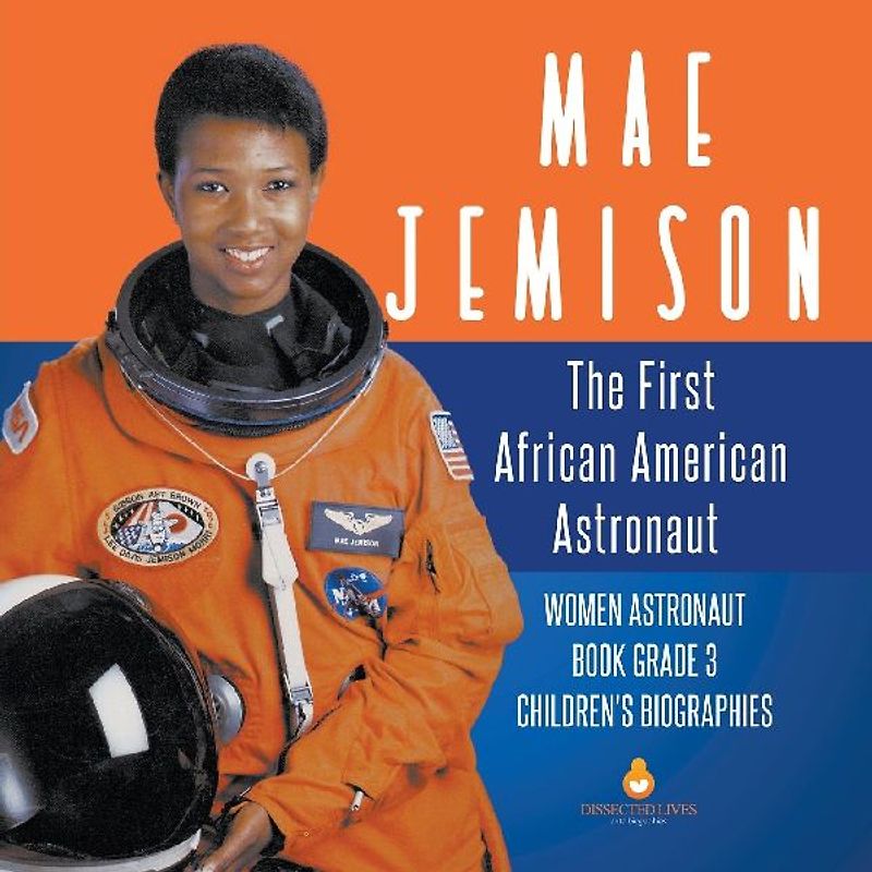 Mae Jemison The First African American Astronaut | Women Astronaut Book Grade 3 | Children's Biographies