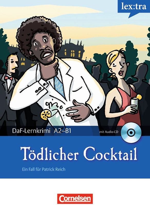 Lextra - Deutsch als Fremdsprache - DaF-Lernkrimis: Ein Fall für Patrick Reich / A2-B1 - Tödlicher Cocktail