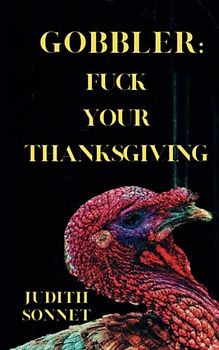 Gobbler: F*ck Your Thanksgiving