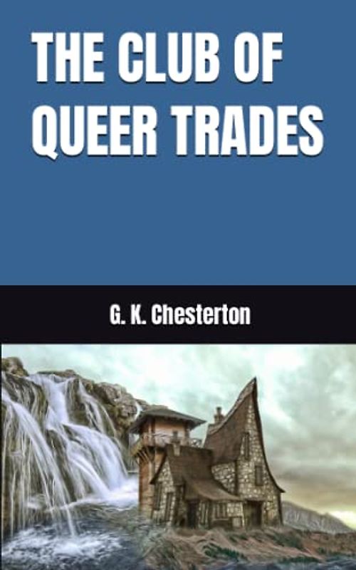 THE CLUB OF QUEER TRADES: 1905 Short Story Mysteries (Annotated)