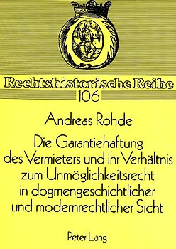 Die Garantiehaftung des Vermieters und ihr Verhältnis zum Unmöglichkeitsrecht in dogmengeschichtlicher und modernrechtlicher Sicht