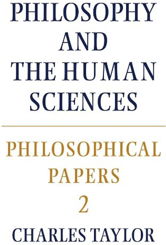 Philosophical Papers: Volume 2, Philosophy and the Human Sciences: Philosophy and the Human Sciences v. 2 (Philosophical Papers (Cambridge))