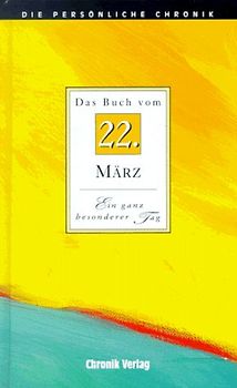 Die persönliche Chronik. 22. März