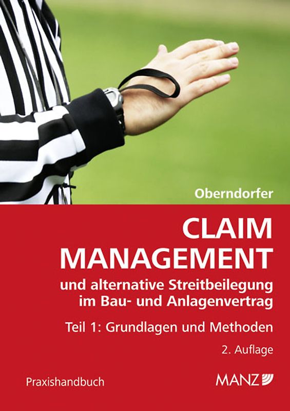 Claim Management und alternative Streitbeilegung im Bau- und Anlagenvertrag / Claim Management und alternative Streitbeilegung im Bau- und Anlagenvertrag
