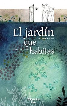 El Jardín Que Habitas / The Garden You Inhabit