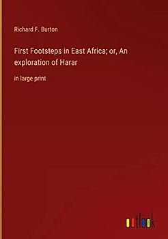 First Footsteps in East Africa; or, An exploration of Harar: in large print