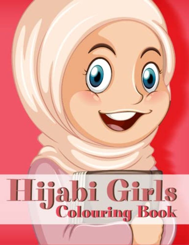 HIJABI GIRLS COLOURING BOOK: For Children Ages 5+